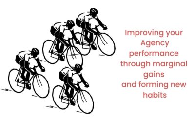 Improving your  Agency performance  through marginal  gains  and forming new  habits