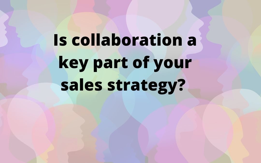 Is collaboration a key part of your agency sales strategy